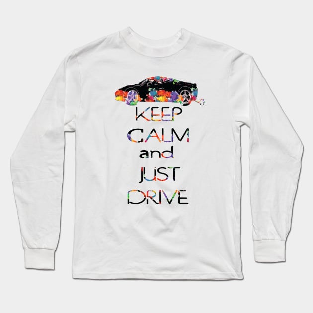 KEEP CALM AND JUST DRIVE Long Sleeve T-Shirt by CindyS